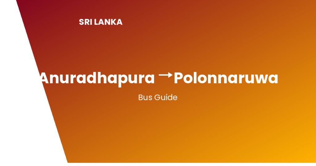 anuradhapura to polonnaruwa sri lanka